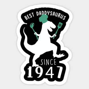 Best Dad 1947 T-Shirt DaddySaurus Since 1947 Daddy Chef Gift Sticker